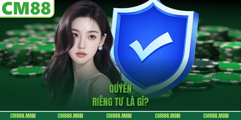 Quyền Riêng Tư là gì?